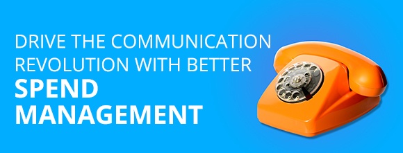 Drive The Communication Revolution With Better Spend Management